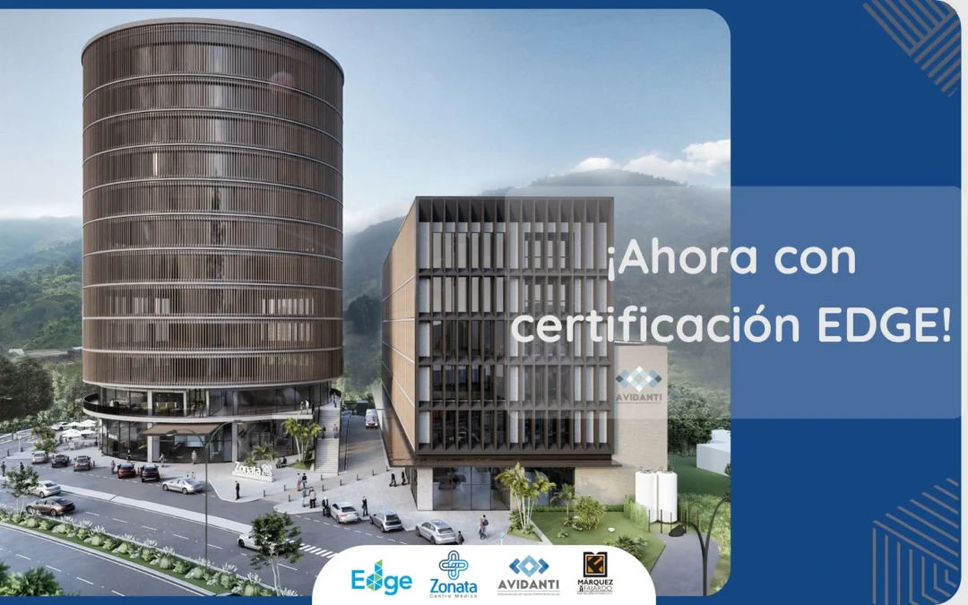 Zonata Centro Médico Obtiene Certificación EDGE: el futuro de la salud sostenible en el Quindío